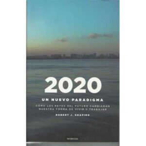 2020 Un nuevo paradigma. Cómo los retos del futuro cambiarán nuestra forma de vivir y trabajar