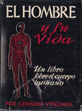 El hombre y su vida. Un libro sobre el cuerpo humano.