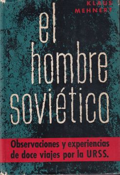 El hombre soviético. Observaciones y experiencias de doce viajes por la U.R.S.S.