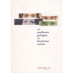 21 mulleres galegas, 21 historias cotiás