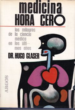 Medicina: hora cero. Los milagros de la ciencia médica en los últimos años