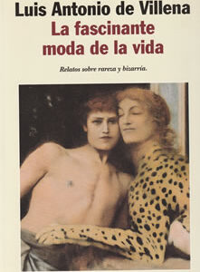 La fascinante moda de la vida. Relatos sobre rareza y bizarría