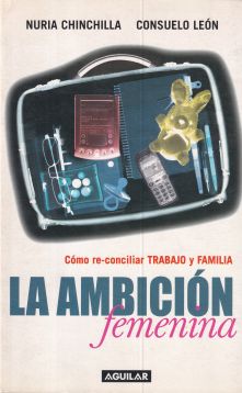 La ambición femenina. Como re-conciliar Trabajo y Familia