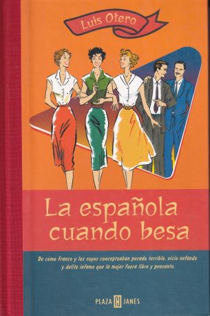 La española cuando besa. De cómo Franco y los suyos conceptuaban pecado terrible que la mujer fuera libre