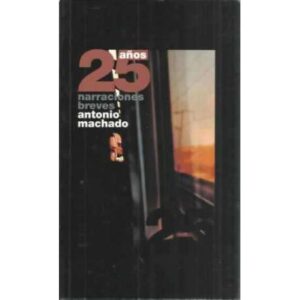 25 Años de narraciones breves de Antonio Machado