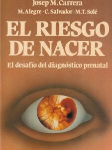 El riesgo de nacer. El desafío del diagnóstico prenatal