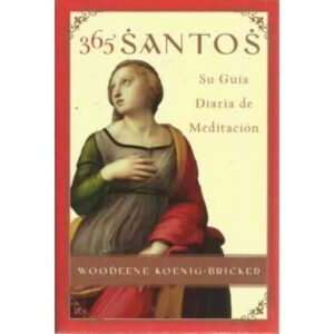365 SANTOS. Su Guía Diaria de Meditación