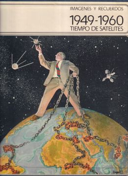 Imágenes y recuerdos. 1949-1960. Tiempo de satélites