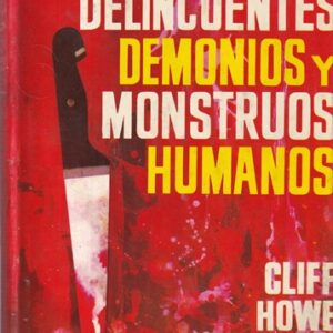 Delincuentes, demonios y monstruos humanos