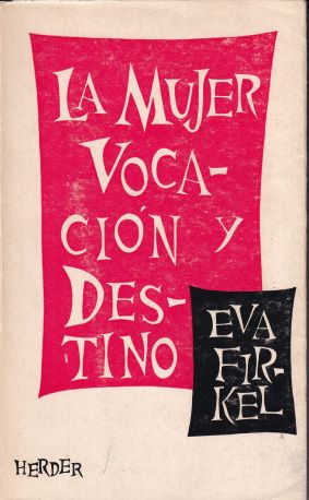 La mujer. Vocación y destino