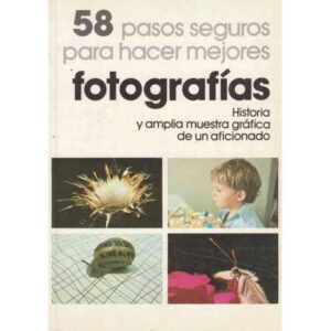 58 pasos seguros para hacer mejores fotografías