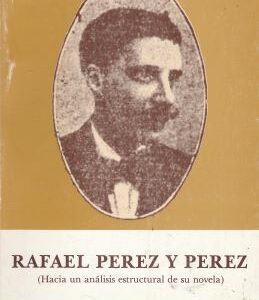 Rafael Pérez y Pérez (Hacia un análisis estructural de su novela)