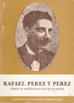 Rafael Pérez y Pérez (Hacia un análisis estructural de su novela)