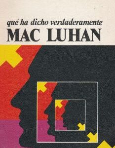 Qué ha dicho verdaderamente Mac Luhan