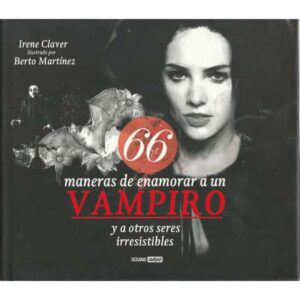 66 maneras de enamorar a un vampiro y a otros seres irresistibles
