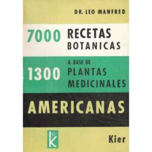7000 recetas botánicas. 1300 a base de plantas medicinales americanas