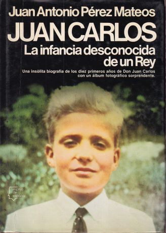 Juan Carlos. La infancia desconocida de un Rey