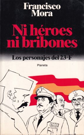 Ni héroes ni bribones. Los personajes del 23-F