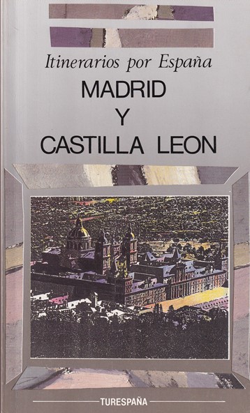 Itinerarios por España. Madrid y Castilla y León