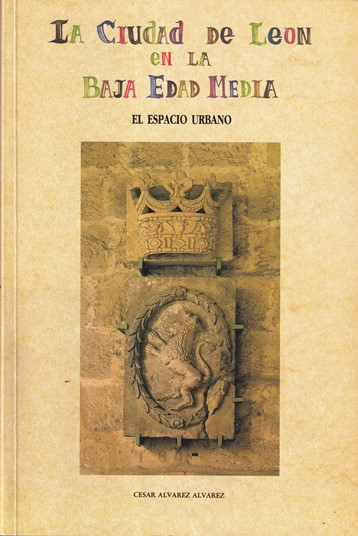 La ciudad de León en la Baja Edad Media. El espacio urbano