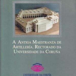 A antiga Maestranza de Artillería, Rectorado da Universidade da Coruña