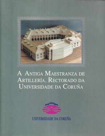 A antiga Maestranza de Artillería, Rectorado da Universidade da Coruña