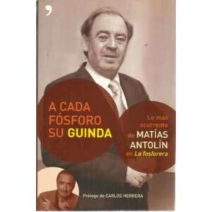 A CADA FÓSFORO SU GUINDA. Escrito en el Aire. Lo más ocurrente de Matías Antolín en la fosforera