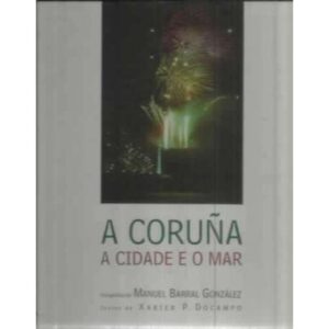 A Coruña. A cidade e o mar