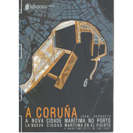 A Coruña. A nova cidade marítima no porto