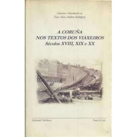 A Coruña nos textos dos viaxeiros. Séculos XVIII, XIX e XX
