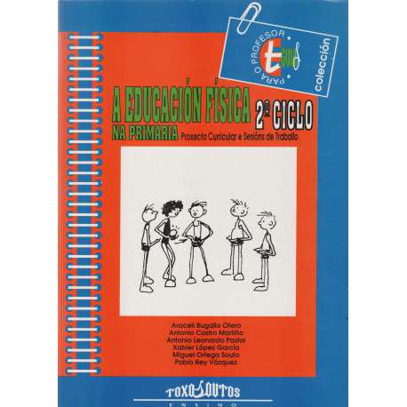 A educación física na primaria. 2º Ciclo. Proxecto Curricular e Sesións de Traballo