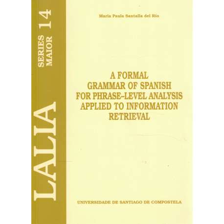 A formal grammar of spanish for phrase level analysis applied to information retrieval