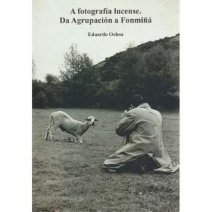 A fotografía lucense. Da agrupación a Fonmiñá