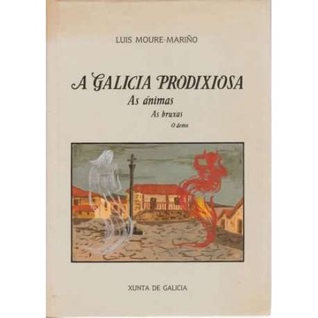 A Galicia prodixiosa. As ánimas, as bruxas o demo