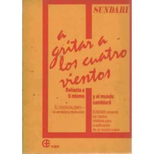 A GRITAR A LOS CUATRO VIENTOS. Rehazte a ti mismo y el mundo cambiará