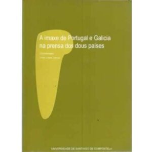 A imaxe de Portugal e Galicia na prensa dos dous países