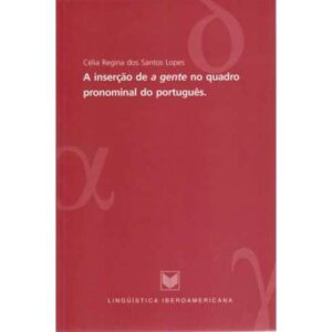 A inserçao de a gente no quadro pronominal do português