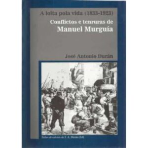 A loita pola vida (1833-1923). Conflictos e tenruras de Manuel Murguía