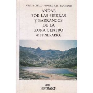 A por las sierras y barrancos de la zona centro. 40 itinerarios