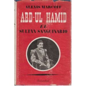 Abd-ul Hamid. El sultán sanguinario