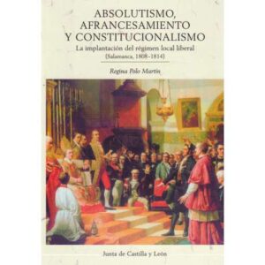 Absolutismo, afrancesamiento y constitucionalismo