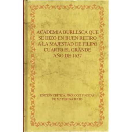 Academia Burlesca que se hizo en Buen Retiro a la majestad de Filipo Cuarto el Grande año de 1637