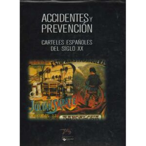 Accidentes y Prevención. Carteles españoles del siglo XX