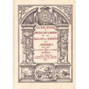 Acción social y protección laboral de la iglesia y España en América 1492-1892
