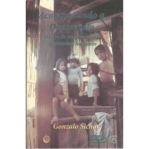 Acompañando a Guatemala. Diario de un observador de derechos humanos
