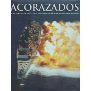 Acorazados. La última guía de los acorazados más grandes del mundo