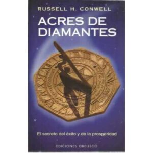 Acres de diamentes. El secreto del éxito y de la prosperidad