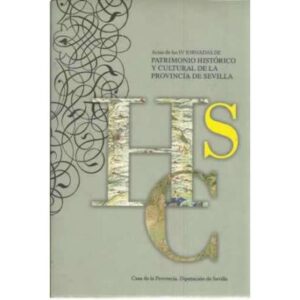 Actas de las IV Jornadas de Patrimonio Histórico y Cultural de la Provincia de Sevilla