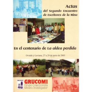 Actas del Segundo Encuentro de Escritores de la Mina en el centenario de la aldea perdida