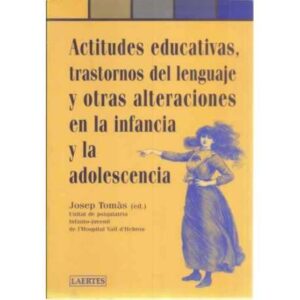 Actitudes educativas, trastornos del lenguajes y otras alteraciones en la infancia y la adolescencia